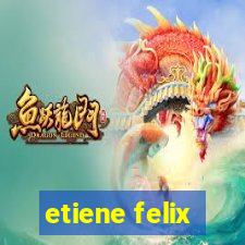 etiene felix